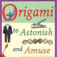 Origami to Astonish and Amuse