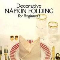 Decorative Napkin Folding for Beginners