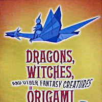 Dragons, witches, and other fantasy creatures in origami