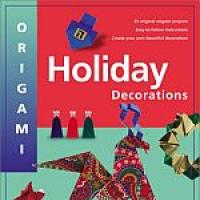 Origami Holiday Decorations for Christmas, Hanukkah and Kwanzaa