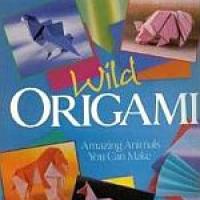 Wild Origami - Amazing Animals You Can Make.