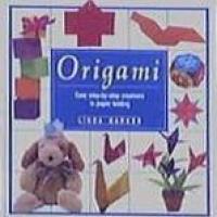 Origami - Easy step-by-step creations in paper folding