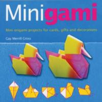 Minigami: Mini origami projects for cards, gifts and decorations