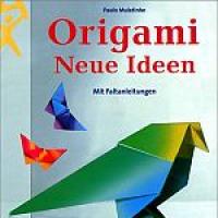 Origami Neue Ideen mit Faltanleitungen