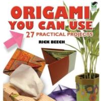 Origami You Can Use: 27 Practical Projects