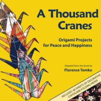 A Thousand Cranes: Origami Projects for Peace and Happiness, 2011 edition