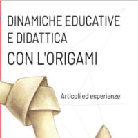 DINAMICHE EDUCATIVE E DIDATTICA CON L'ORIGAMI