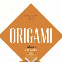 ORIGAMI - Volume 1 - LES BASES