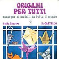 Origami per tutti; rassegna di modelli da tutto il mondo
