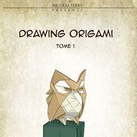 DRAWING ORIGAMI - tome 1