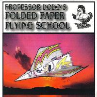 Professor Dodo's Folded Paper Flying School