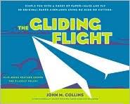 Gliding Flight, The : 20 Excellent Fold and Fly Paper Airplanes
