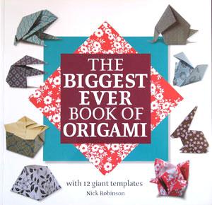 The Biggest Ever Book of Origami